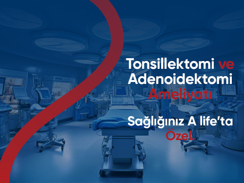 Tonsillektomi ve Adenoidektomi